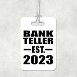 Bank Teller Established EST. 2023 - Luggage Bag Tag