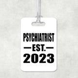 Psychiatrist Established EST. 2023 - Luggage Bag Tag