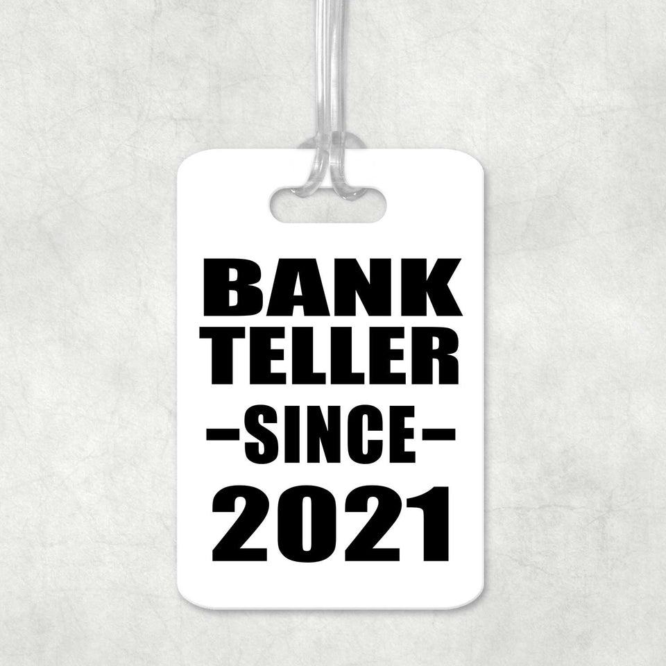 Bank Teller Since 2021 - Luggage Bag Tag