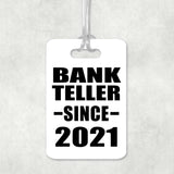 Bank Teller Since 2021 - Luggage Bag Tag