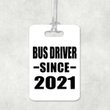 Bus Driver Since 2021 - Luggage Bag Tag