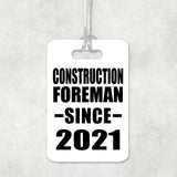 Construction Foreman Since 2021 - Luggage Bag Tag