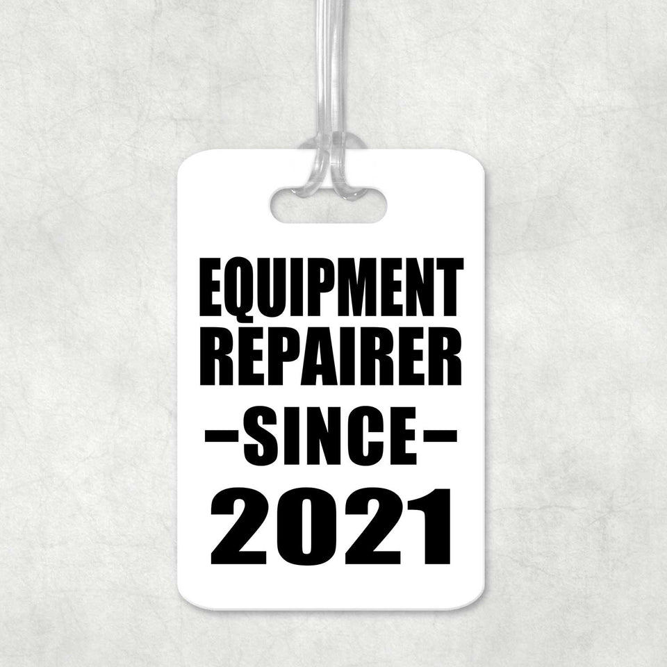 Equipment Repairer Since 2021 - Luggage Bag Tag