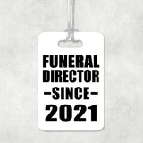 Funeral Director Since 2021 - Luggage Bag Tag