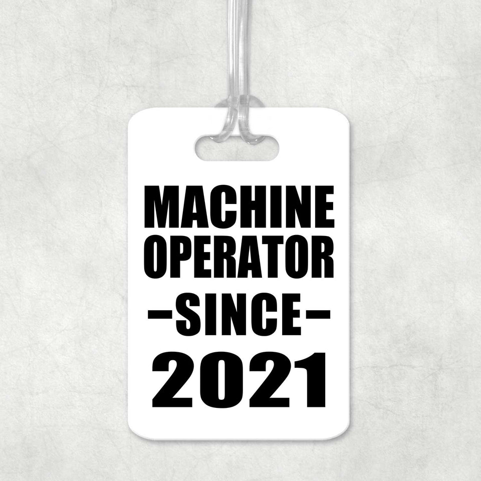 Machine Operator Since 2021 - Luggage Bag Tag