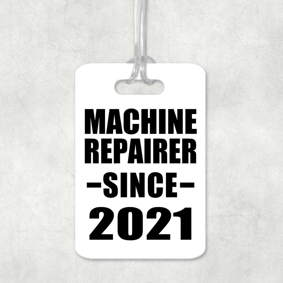 Machine Repairer Since 2021 - Luggage Bag Tag
