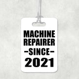 Machine Repairer Since 2021 - Luggage Bag Tag