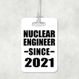 Nuclear Engineer Since 2021 - Luggage Bag Tag