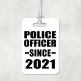 Police Officer Since 2021 - Luggage Bag Tag