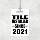 Tile Installer Since 2021 - Luggage Bag Tag