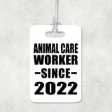 Animal Care Worker Since 2022 - Luggage Bag Tag