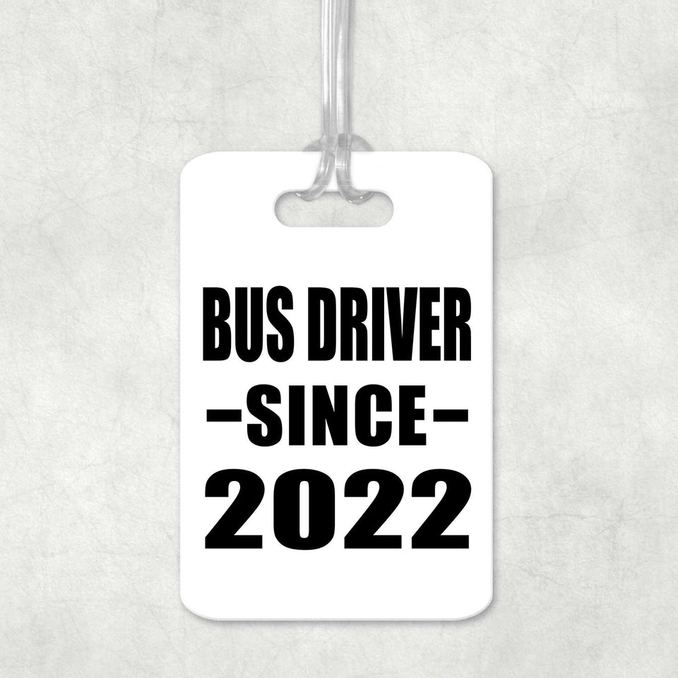 Bus Driver Since 2022 - Luggage Bag Tag