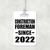 Construction Foreman Since 2022 - Luggage Bag Tag