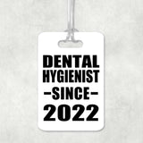 Dental Hygienist Since 2022 - Luggage Bag Tag