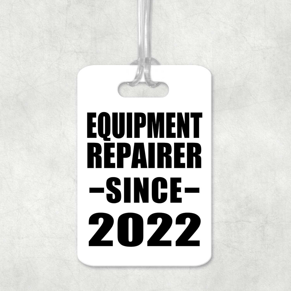 Equipment Repairer Since 2022 - Luggage Bag Tag