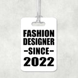 Fashion Designer Since 2022 - Luggage Bag Tag