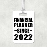 Financial Planner Since 2022 - Luggage Bag Tag