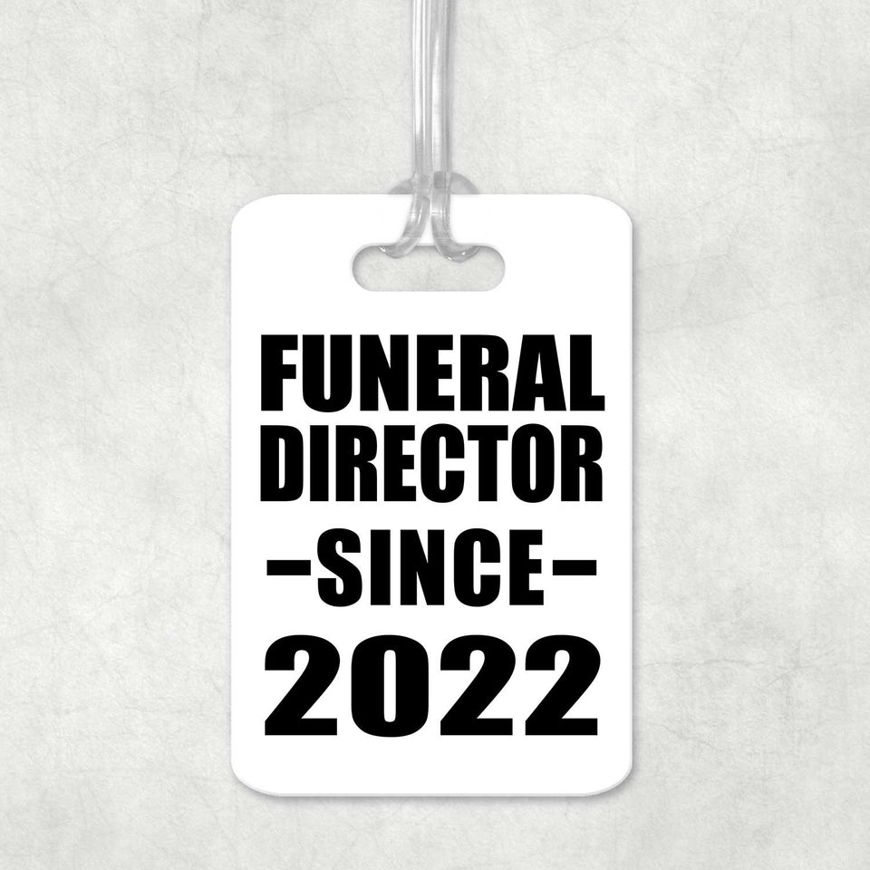 Funeral Director Since 2022 - Luggage Bag Tag