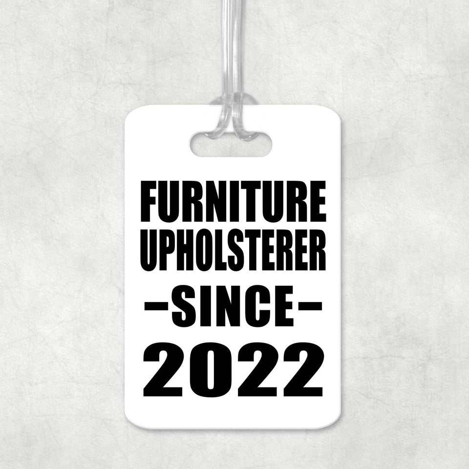 Furniture Upholsterer Since 2022 - Luggage Bag Tag