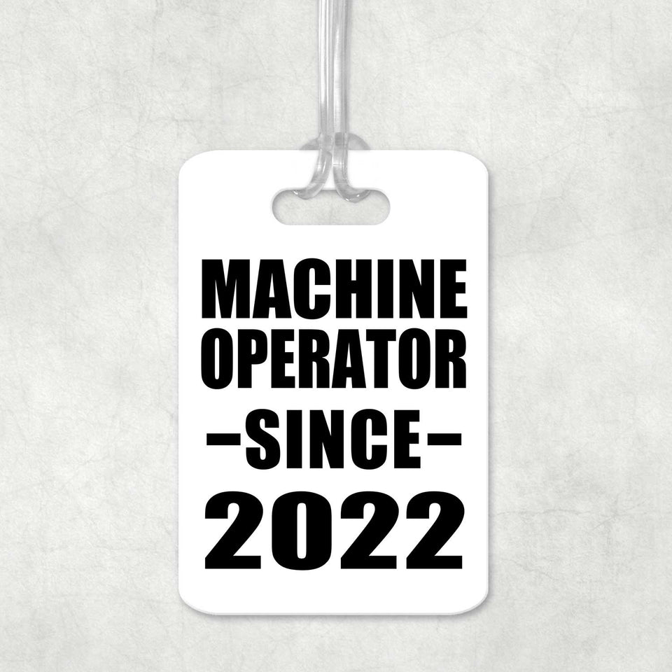 Machine Operator Since 2022 - Luggage Bag Tag