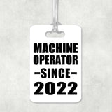 Machine Operator Since 2022 - Luggage Bag Tag