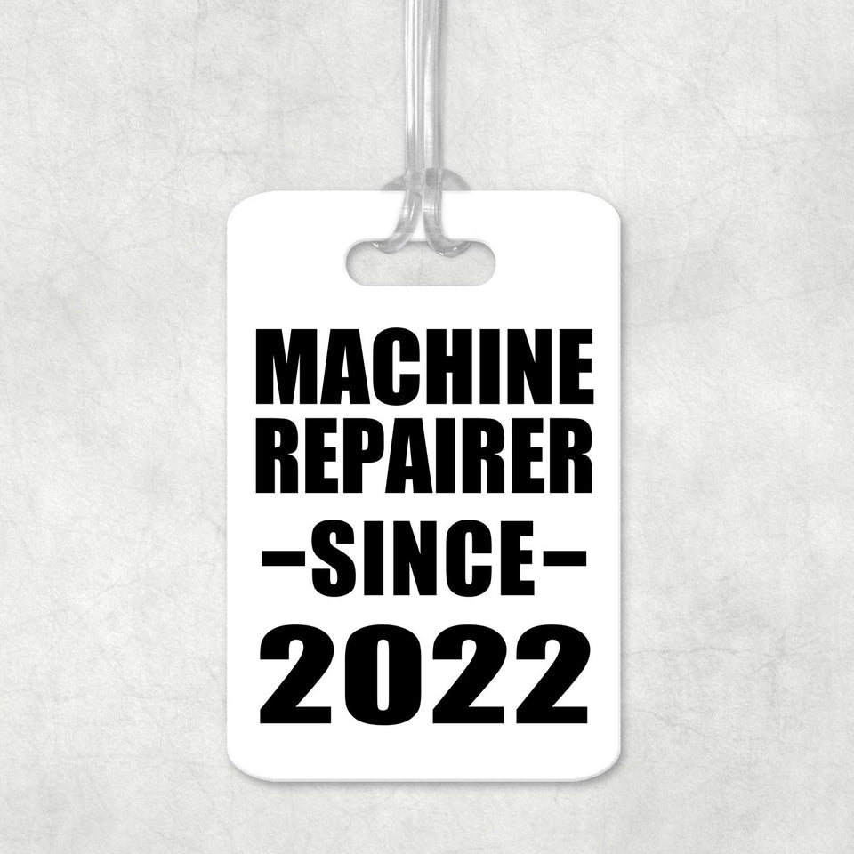 Machine Repairer Since 2022 - Luggage Bag Tag