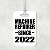 Machine Repairer Since 2022 - Luggage Bag Tag