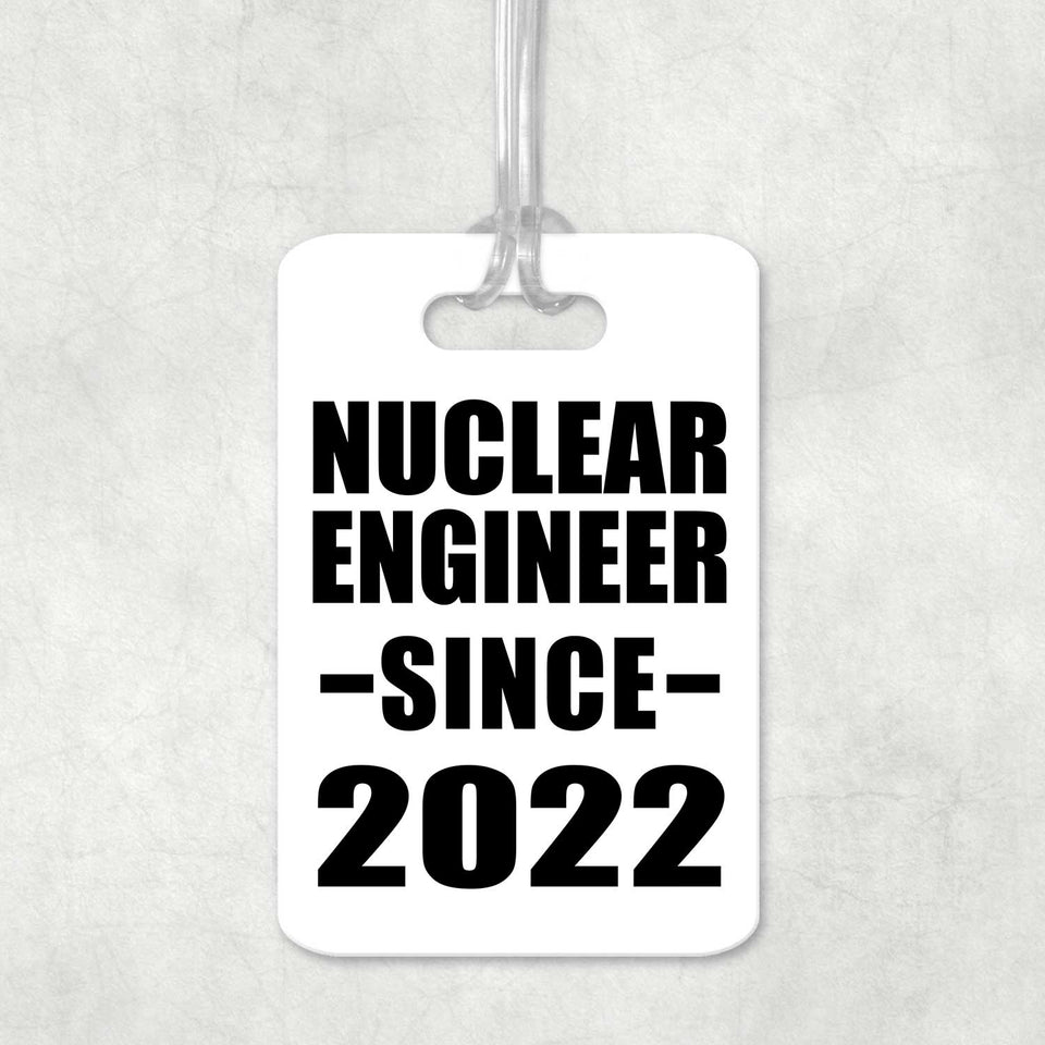 Nuclear Engineer Since 2022 - Luggage Bag Tag