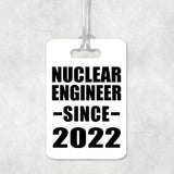 Nuclear Engineer Since 2022 - Luggage Bag Tag