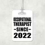 Occupational Therapist Since 2022 - Luggage Bag Tag