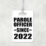 Parole Officer Since 2022 - Luggage Bag Tag