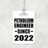 Petroleum Engineer Since 2022 - Luggage Bag Tag