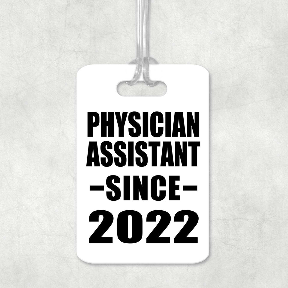Physician Assistant Since 2022 - Luggage Bag Tag
