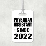 Physician Assistant Since 2022 - Luggage Bag Tag