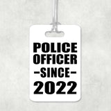 Police Officer Since 2022 - Luggage Bag Tag