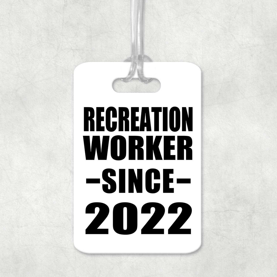Recreation Worker Since 2022 - Luggage Bag Tag