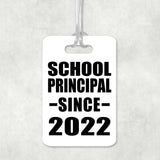 School Principal Since 2022 - Luggage Bag Tag