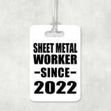 Sheet Metal Worker Since 2022 - Luggage Bag Tag