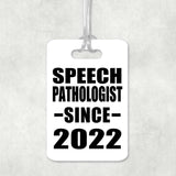 Speech Pathologist Since 2022 - Luggage Bag Tag