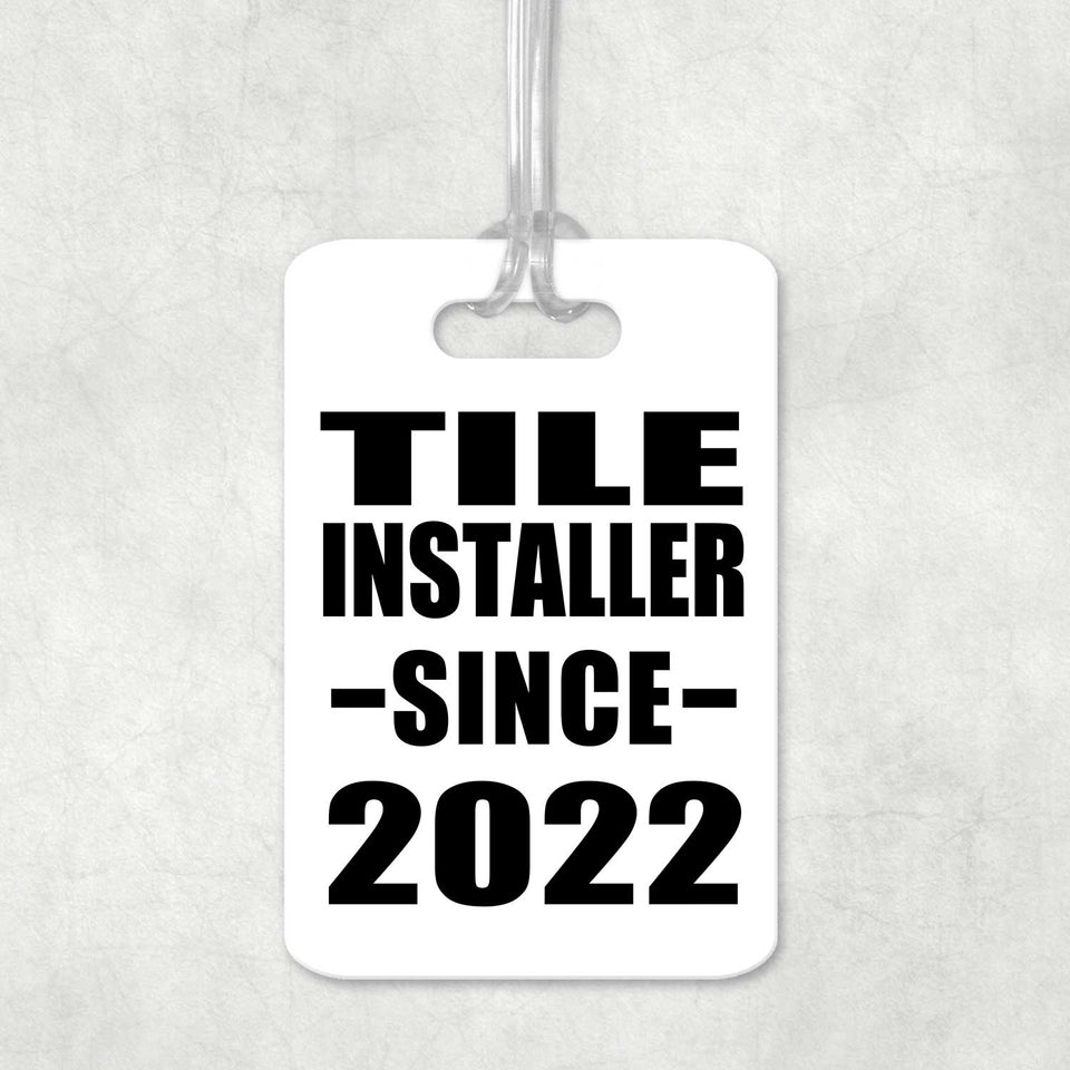 Tile Installer Since 2022 - Luggage Bag Tag