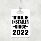 Tile Installer Since 2022 - Luggage Bag Tag