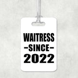Waitress Since 2022 - Luggage Bag Tag
