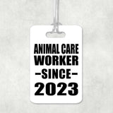 Animal Care Worker Since 2023 - Luggage Bag Tag