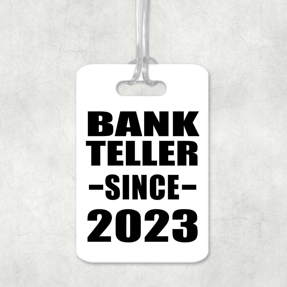Bank Teller Since 2023 - Luggage Bag Tag