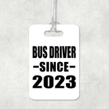 Bus Driver Since 2023 - Luggage Bag Tag