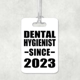Dental Hygienist Since 2023 - Luggage Bag Tag