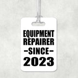 Equipment Repairer Since 2023 - Luggage Bag Tag