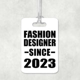 Fashion Designer Since 2023 - Luggage Bag Tag