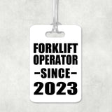 Forklift Operator Since 2023 - Luggage Bag Tag