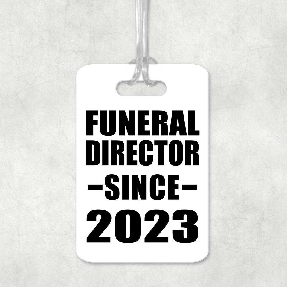 Funeral Director Since 2023 - Luggage Bag Tag